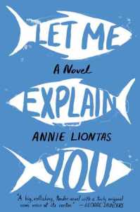 Title: Let Me Explain You Author: Annie Liontas Publisher: Scribner Publication date: July 14, 2015 Acquired via: NetGalley 
